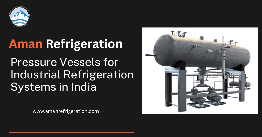 Pressure Vessels for Refrigeration System